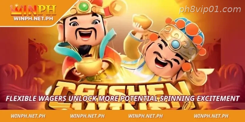 Flexible wagers unlock more potential spinning excitement